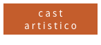 cast
artistico