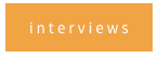 interviews