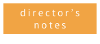 director’s
notes