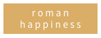 roman happiness