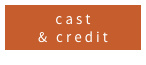 cast
& credit